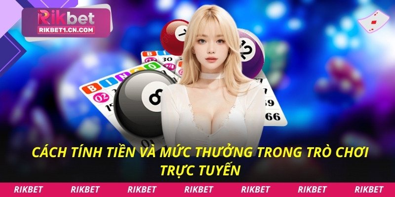 Cách tính tiền và mức thưởng trong trò chơi trực tuyến